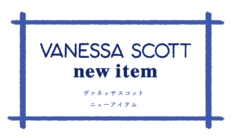 VANESSA SCOTT new item – ERINA DIVISION